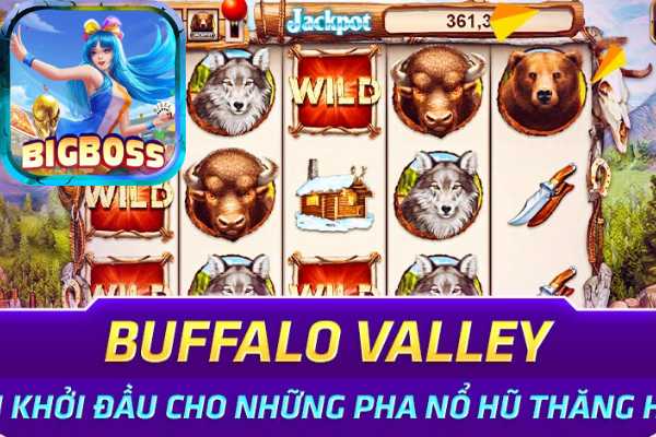 Bigboss Giới Thiệu Và Chia Sẻ Cách Chơi Game Buffalo Valley	
